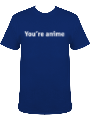 You're Anime Shirt